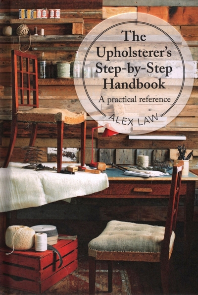 Книга: Pavilion Books Group The Upholsterer's Step-by-Step Handbook. A practical reference 9781909397156