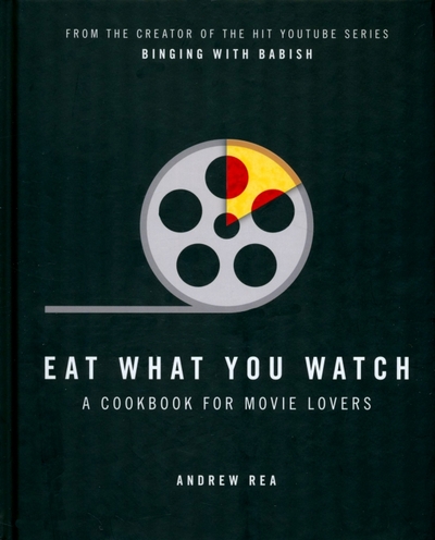 Книга: Harpercollins Eat What You Watch. A Cookbook for Movie Lovers 9780008283650