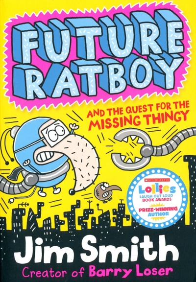 Книга: Farshore Future Ratboy and the Quest for the Missing Thingy / Smith Jim / Книга на Английском 9781405283984
