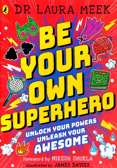Книга: Puffin Be Your Own Superhero. Unlock Your Powers. Unleash Your Awesome 9780241417416