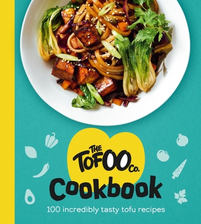 Книга: Ebury Press The Tofoo Cookbook. 100 delicious, easy & meat free recipes 9781529148527