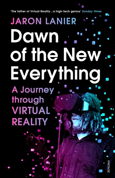 Книга: Vintage books Dawn of the New Everything. A Journey Through Virtual Reality 9781784701536