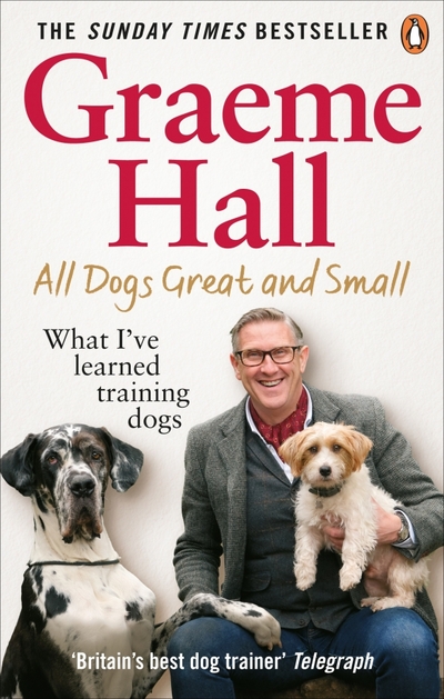 Книга: Ebury Press All Dogs Great and Small. What I’ve learned training dogs 9781529107456