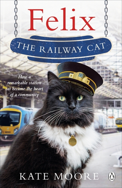 Книга: Penguin Felix the Railway Cat (Moore Kate) 9781405929783