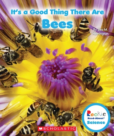 Scholastic Inc. It's a Good Thing There Are Bees Scholastic Inc. 