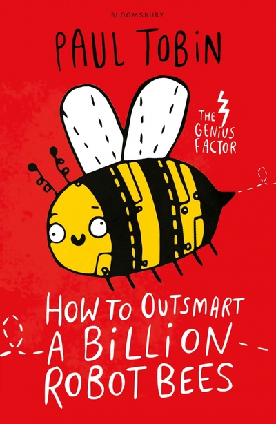 Книга: Bloomsbury How to Outsmart a Billion Robot Bees / Tobin Paul / Книга на Английском 9781408881804