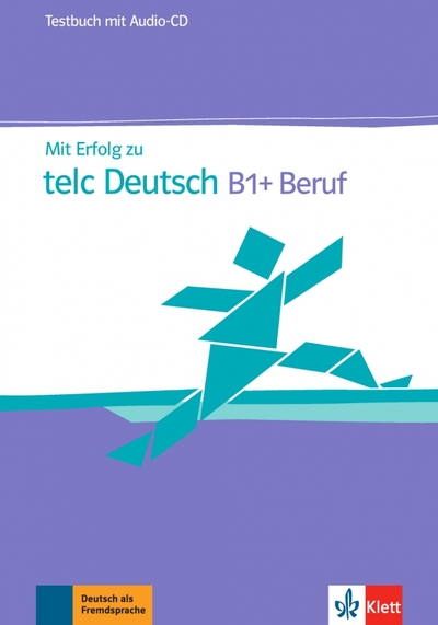Книга: Klett Mit Erfolg zu telc Deutsch B1 + Beruf. Testbuch + Audio-CD 9783126768153
