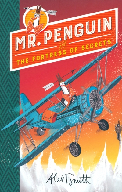 Книга: Hodder & Stoughton Mr Penguin and the Fortress of Secrets / Smith Alex T. / Книга на Английском / Мистер Пингвин и тайная крепость / Смит Алекс Т. 9781444932102