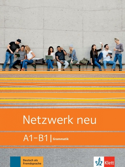 Книга: Klett Netzwerk neu A1-B1. Deutsch als Fremdsprache. Grammatik 9783126071789