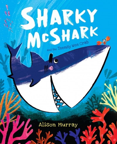 Книга: Orchard Book Sharky McShark and the Teensy Wee Crab / Murray Alison / Книга на Английском 9781408358290