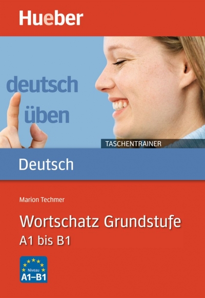 Книга: Hueber Verlag Deutsch uben Taschentrainer. Wortschatz Grundstufe. A1 bis B1 9783190574933