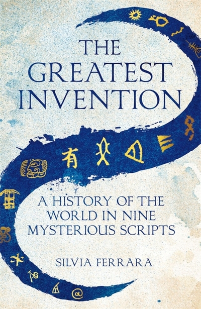 Книга: Picador The Greatest Invention. A History of the World in Nine Mysterious Scripts 9781529064759