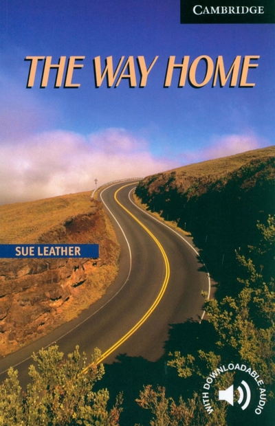Книга: Cambridge The Way Home. Level 6 (Leather Sue) 9780521543620