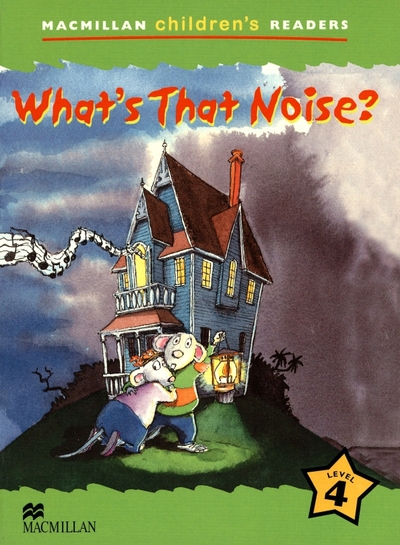 Книга: Macmillan Education What's That Noise? Level 4 9781405057196