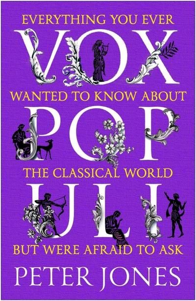 Книга: Atlantic Vox Populi. Everything You Ever Wanted to Know about the Classical World but Were Afraid to Ask 9781786498946