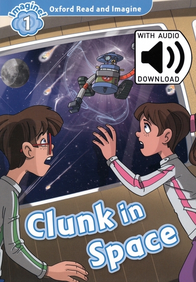 Книга: Oxford Bookworms Clunk in Space. Level 1 + MP3 Audio Pack 9780194017374