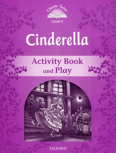Книга: Oxford University Press Cinderella. Level 4. Activity Book and Play 9780194239431