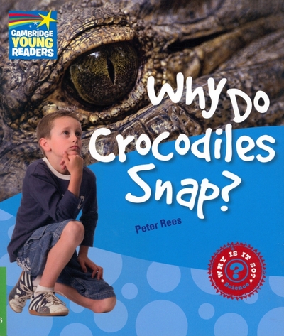 Книга: Cambridge University Press Why Do Crocodiles Snap? Level 3. Factbook 9780521137188