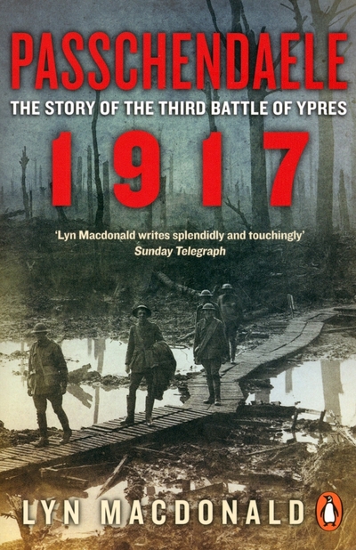 Книга: Penguin Passchendaele. The Story of the Third Battle of Ypres 1917 9780241952412