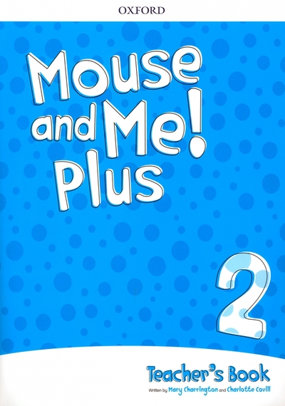 Книга: OXFORD Mouse and Me! Plus Level 2. Teacher’s Book Pack +CD 9780194822053