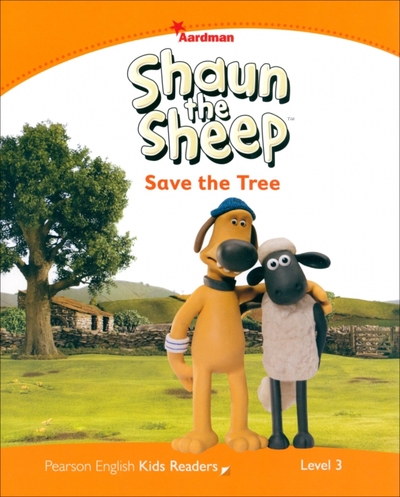 Pearson Shaun the Sheep: Save the Tree. Level 3 Pearson 