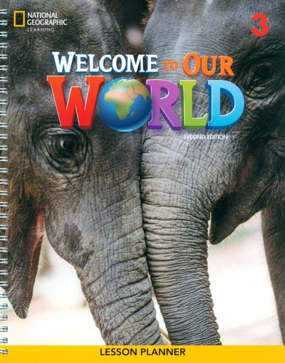 Книга: National Geographic Learning Welcome to Our World 3. 2nd Edition. Lesson Planner 9780357542750