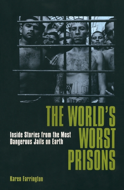 Книга: Arcturus The World's Worst Prisons. Inside Stories from the most Dangerous Jails on Earth 9781788284844