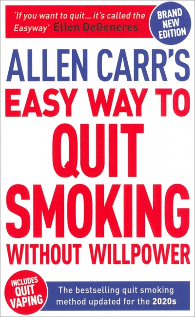 Книга: Arcturus Allen Carr's Easy Way to Quit Smoking Without Willpower. Includes Quit Vaping 9781398800441
