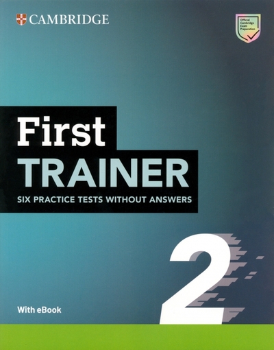 Книга: Cambridge First Trainer 2. 2nd Edition. Six Practice Tests without Answers with Audio Download with eBook 9781009212366