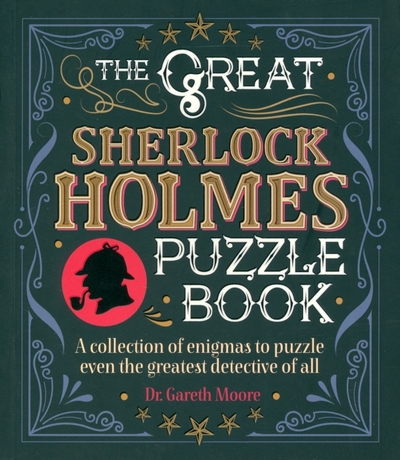 Книга: Arcturus The Great Sherlock Holmes Puzzle Book. A Collection of Enigmas to Puzzle Even the Greatest Detective 9781788283588