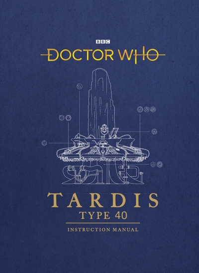 Книга: BBC books Doctor Who. TARDIS Type 40 Instruction Manual 9781785943775