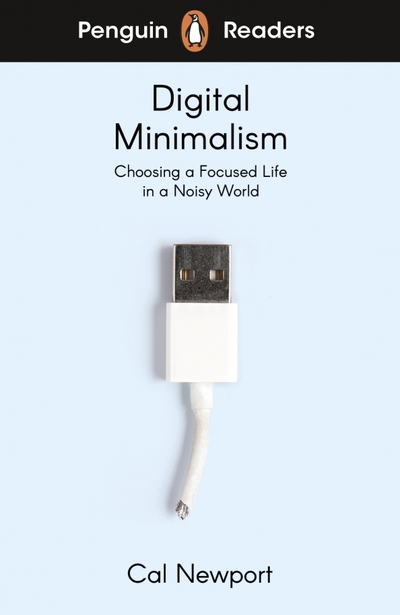 Книга: Penguin Digital Minimalism. Level 7 (Newport Cal) 9780241520796
