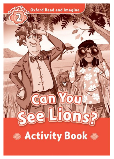 Книга: Oxford University Press Книга Oxfore Read and Imagine: Level 2: Can You See Lions Activity Book 9780194722735