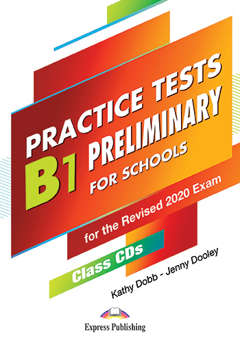 Книга: Express Publishing Книга Practice Tests B1 Preliminary for Schools for the Revised 2020 Exam - Class CDs (... 9781471586835