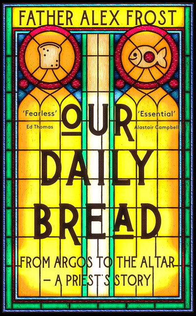 Книга: Harpercollins Our Daily Bread. From Argos to the Altar – a Priest's Story 9780008556556