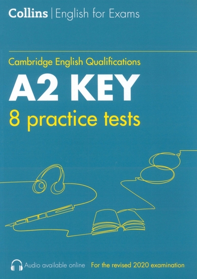 Книга: Collins Cambridge English Qualification. Practice Tests for A2 Key. KET. 8 Practice Tests 9780008367497