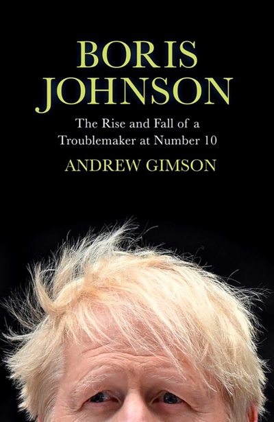 Книга: Simon & Schuster Boris Johnson. The Rise and Fall of a Troublemaker at Number 10 9781398502796