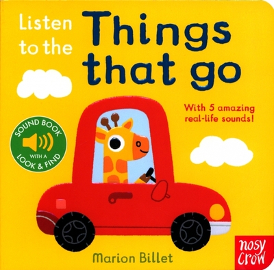 Книга: Nosy Crow Listen to the Things That Go / Книга на Английском 9781839947339