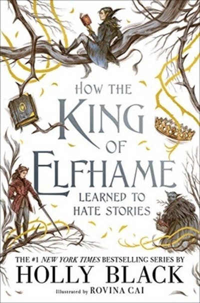 Книга: Hot Key Books Holly Black. How the King of Elfhame Learned to Hate Stories (Holly Black) Как король Эльфхейма научился ненавидеть истории (Холли Блэк)/ Книги на 978-1-4714-0998-1