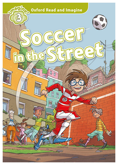 Книга: Oxford University Press Книга Oxford Read and Imagine: Level 3: Soccer in the Street 9780194723305