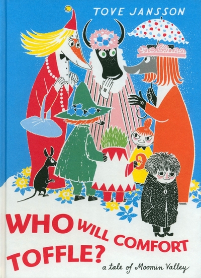 Книга: Sort of Books Who Will Comfort Toffle? (Jansson Tove) 9780953522798