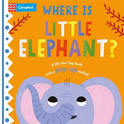 Книга: Campbell Where is Little Elephant? The lift-the-flap book with a pop-up ending! 9781529098402
