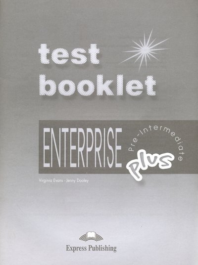Книга: Express Publishing Enterprise Plus. Test Booklet with Key. Pre-Intermediate. Сборник тестовых заданий и упражнений с кл 978-1-84325-816-2