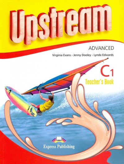 Книга: Express Publishing Upstream Advanced C1. Teacher's Book. 978-1-4715-2975-7