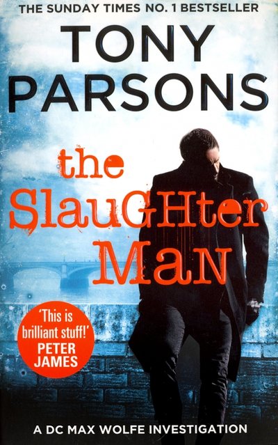Книга: Arrow Books The Slaughter Man (Тони Парсонс) 978-1-78475-510-2
