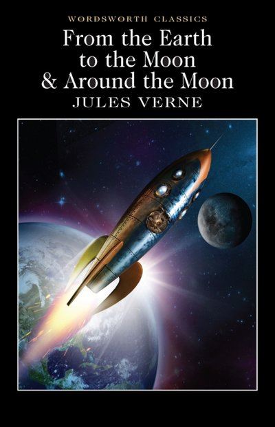 Книга: Wordsworth From the Earth to the Moon & Around the Moon 978-1-84022-670-6