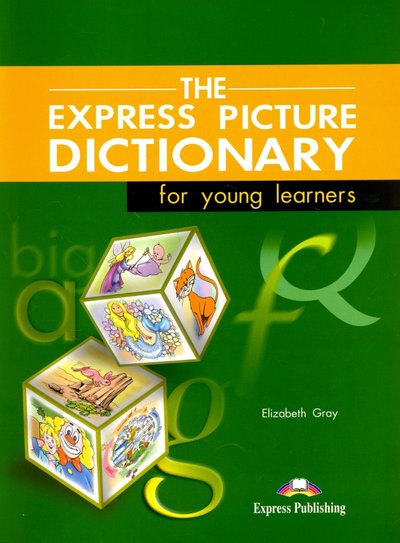 Книга: Express Publishing Elizabeth Gray "The Express Picture Dictionary. Students Book" мелованная 978-1-84216-609-3