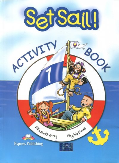 Книга: Express Publishing Set Sail-1. Activity Book. Рабочая тетрадь 978-1-84325-322-8