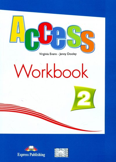 Книга: Express Publishing Access 2. Workbook. Elementary. Рабочая тетрадь 978-1-84679-783-5