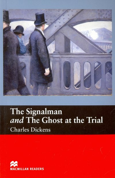 Книга: Macmillan ELT The Signalman and The Ghost at the Trial 9781405072496